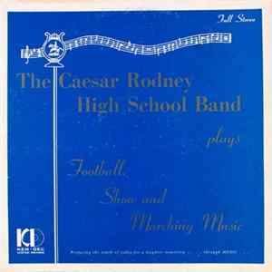 Caesar Rodney High School Band - Caesar Rodney High School Band Plays Football, Show And Marching Music mp3