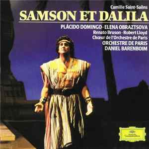 Camille Saint-Saëns - Placido Domingo • Elena Obraztsova • Renato Bruson • Robert Lloyd , Daniel Barenboim - Samson Et Dalila mp3