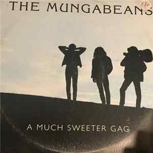 The Mungabeans - A Much Sweeter Gag mp3