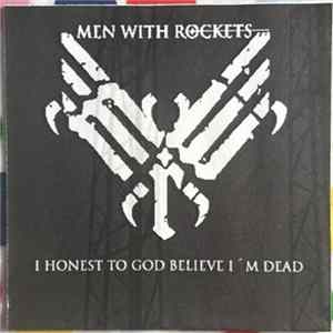 Men With Rockets - I Honest To God Believe I'm Dead mp3