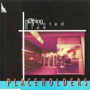Nothing Painted Blue - Placeholders mp3