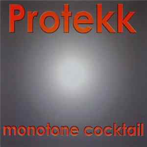Protekk - Monotone Cocktail mp3