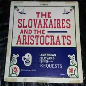 The Slovakaires And The Aristocrats - American Slovaks Sing Requests mp3