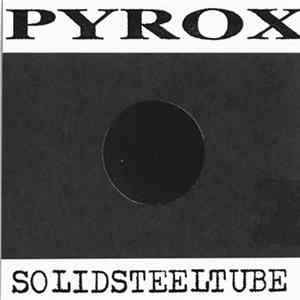 Pyrox - Solidsteeltube mp3