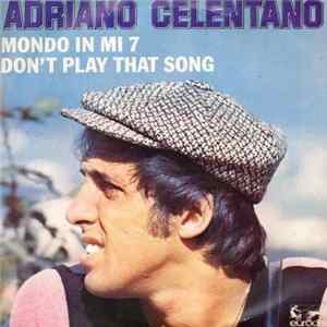 Adriano Celentano - Don't Play That Song / Mondo In Mi 7 mp3