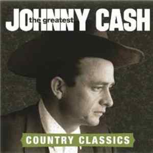 Johnny Cash - The Greatest: Country Classics mp3