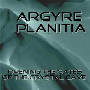 Argyre Planitia - Opening The Gates Of The Crystal Cave mp3