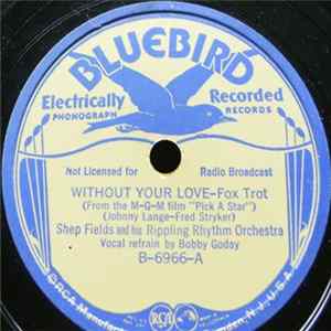 Shep Fields And His Rippling Rhythm Orchestra - Without Your Love / Toodle-oo mp3