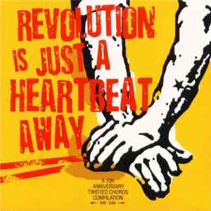 Various - Revolution Is Just A Heartbeat Away (A 10th Anniversary Twisted Chords Compilation) mp3