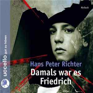 Hans Peter Richter - Damals war es Friedrich mp3