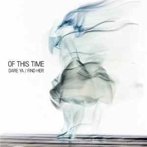 Of This Time - Dare Ya / Find Her mp3