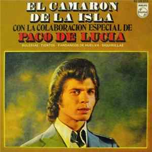 El Camaron De La Isla con la colaboración especial de Paco De Lucia - Bulerías - Tientos - Fandangos De Huelva - Siguirillas mp3