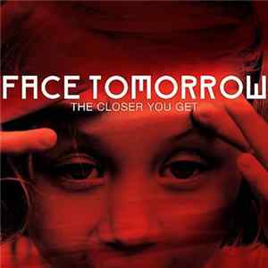Face Tomorrow - The Closer You Get mp3