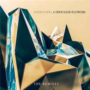 Fhernando - A Thousand Flowers (The Remixes) mp3