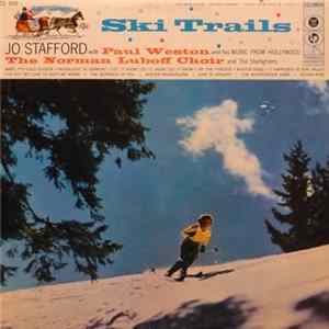 Jo Stafford With Paul Weston And His Music From Hollywood, The Norman Luboff Choir And The Starlighters - Ski Trails mp3