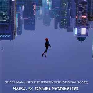 Daniel Pemberton - Spider-Man: Into The Spider-Verse (Original Score) mp3
