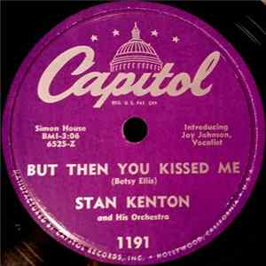 Stan Kenton And His Orchestra - But Then You Kissed Me / Easy Go mp3