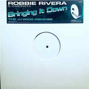 Robbie Rivera & D-Monsta - Bringing It Down (The JJ 2003 Remixes) mp3