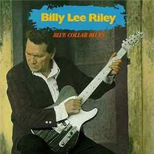 Billy Lee Riley - Blue Collar Blues mp3
