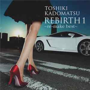 Toshiki Kadomatsu - Rebirth 1 ～Re-make Best～ mp3