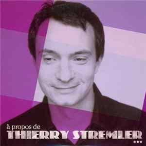 Thierry Stremler - A Propos De Thierry Stremler... mp3