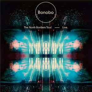 Bonobo - The North Borders Tour Live mp3
