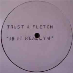 Trust & Fletch - Is It Really U? mp3