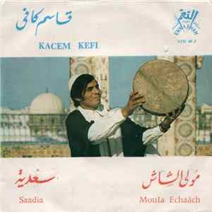 قاسم كافي = Kacem Kefi - سعدية  مولى الشاش = Saadia / Moula Echaâch mp3
