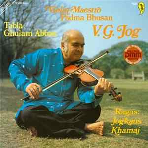 Violin-Maestro Padma Bhusan V.G. Jog Tabla: Ghulam Abbas - Ragas: Jogkaus Khamaj mp3