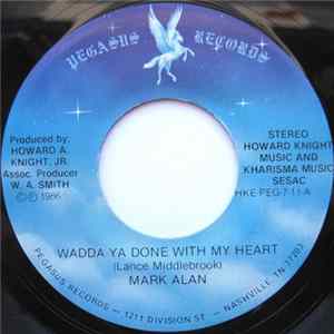 Mark Alan - Wadda Ya Done With My Heart mp3