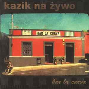 Kazik Na Żywo - Bar La Curva / Plamy Na Słońcu mp3