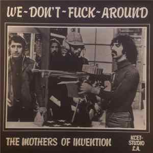 The Mothers Of Invention - We Don't Fuck Around mp3
