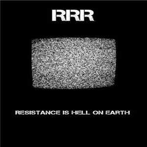 RRR - Resistence Is Hell On Earth mp3
