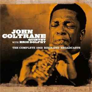 John Coltrane Quintet With Eric Dolphy - The Complete 1962 Birdland Broadcasts mp3