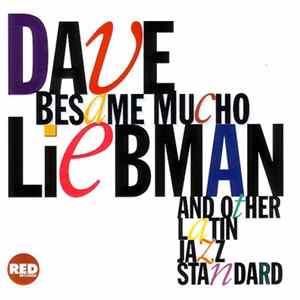 Dave Liebman - Besame Mucho And Other Latin Jazz Standards mp3