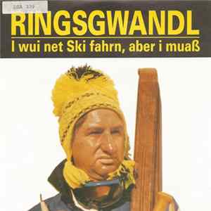 Ringsgwandl - I Wui Net Ski Fahrn, Aber I Muaß mp3
