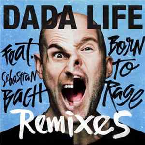 Dada Life Feat. Sebastian Bach - Born To Rage Remixes mp3