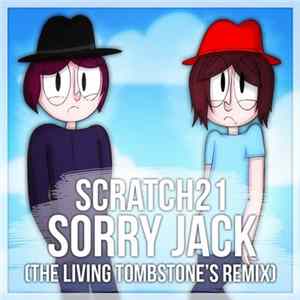Scratch21 - Sorry Jack (The Living Tombstone's Remix) mp3