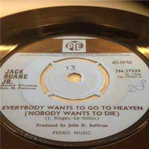 Jack Ruane Jr. - Everybody Wants to Go To Heaven (Nobody Wants To Die) mp3