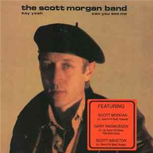 The Scott Morgan Band - Say Yeah / Can You See Me mp3