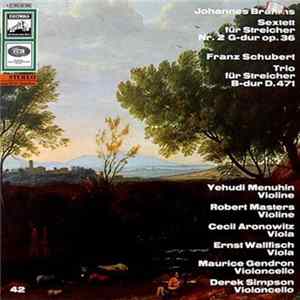 Yehudi Menuhin, Robert Masters , Cecil Aronowitz, Ernst Wallfisch, Maurice Gendron, Derek Simpson, Johannes Brahms, Franz Schubert - Johannes Brahms: Sextett Für Streicher Nr. 2 G-dur Op. 36 / Franz Schubert: Trio Für Streicher B-dur D. 471 mp3