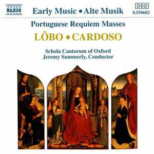 Lôbo • Cardoso, Schola Cantorum of Oxford, Jeremy Summerly - Portuguese Requiem Masses mp3