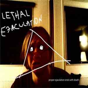 Lethal Ejaculation - Proper Ejaculation Ends With Death mp3