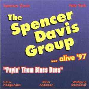 The Spencer Davis Group - Payin' Them Blues Dues - The Spencer Davis Group...Alive In `97 mp3