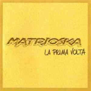Matrioska - La Prima Volta mp3