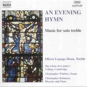 Oliver Lepage-Dean, The Choir Of St. John's College, Cambridge, Christopher Whitton, Christopher Robinson - An Evening Hymn: Music For Solo Treble mp3