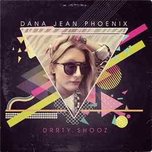 Dana Jean Phoenix - Drrty Shooz mp3