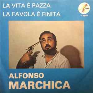Alfonso Marchica - La Vita E' Pazza mp3