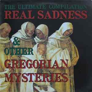Various - Real Sadness & Other Gregorian Mysteries mp3