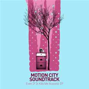 Motion City Soundtrack - Even If It Kills Me Acoustic EP mp3
